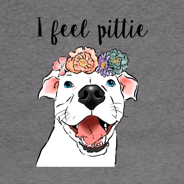 I Feel Pittie, Funny Pit Bull Shirt, Funny Dog Shirt, Dog Mom by sockdogs